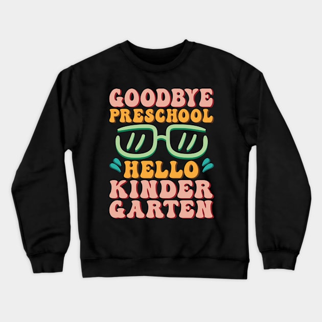 Goodbye Pre-K Hello Kindergarten Shirt Back To School Students Crewneck Sweatshirt by Sowrav